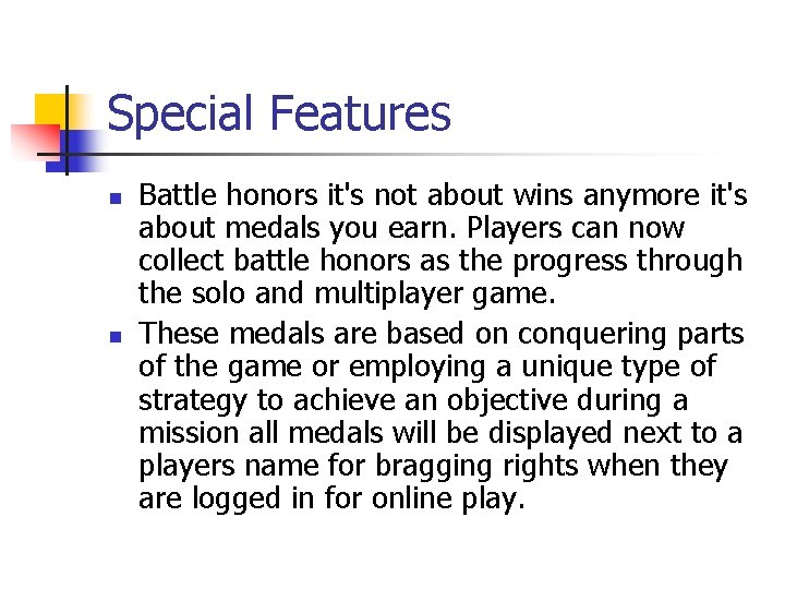 Special Features n n Battle honors it's not about wins anymore it's about medals