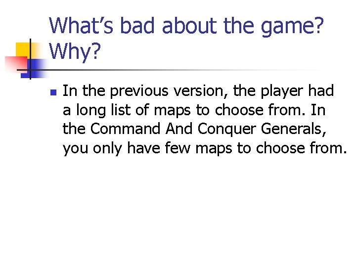 What’s bad about the game? Why? n In the previous version, the player had