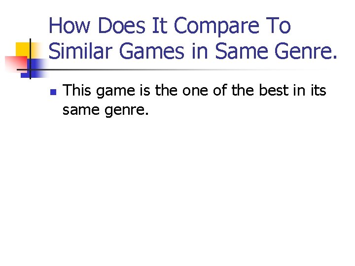 How Does It Compare To Similar Games in Same Genre. n This game is