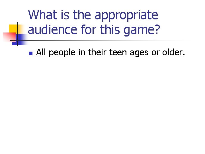 What is the appropriate audience for this game? n All people in their teen