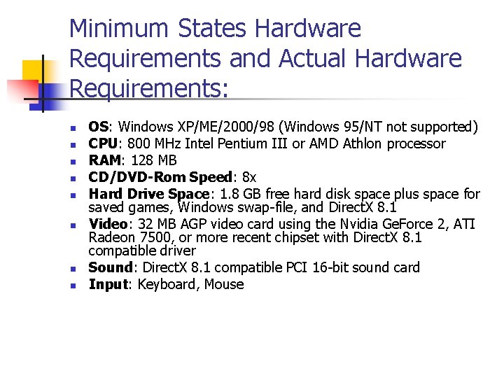Minimum States Hardware Requirements and Actual Hardware Requirements: n n n n OS: Windows