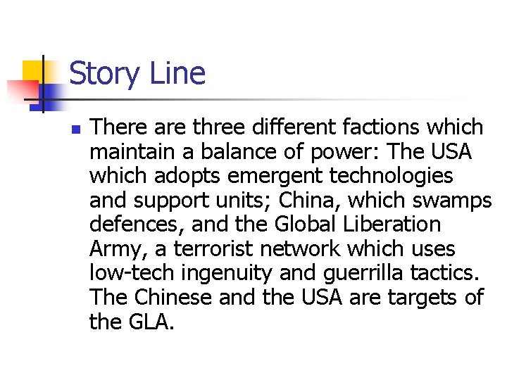 Story Line n There are three different factions which maintain a balance of power: