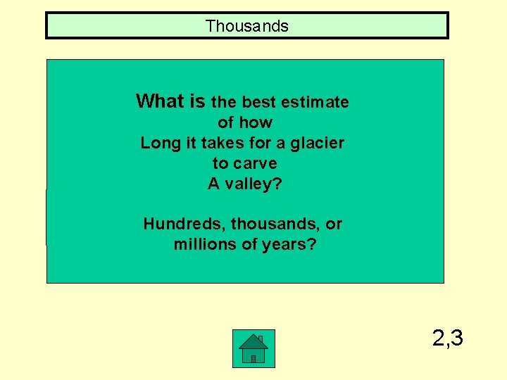 Thousands What is the best estimate of how Long it takes for a glacier