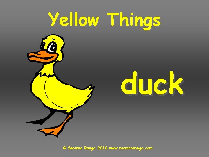 Yellow Things duck © Seomra Ranga 2010 www. seomraranga. com 