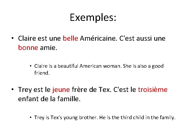 Exemples: • Claire est une belle Américaine. C'est aussi une bonne amie. • Claire