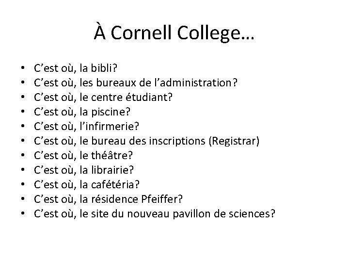 À Cornell College… • • • C’est où, la bibli? C’est où, les bureaux