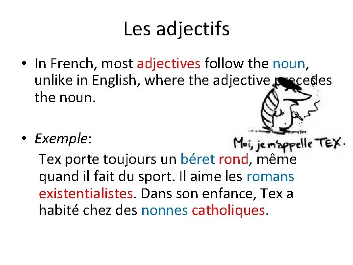 Les adjectifs • In French, most adjectives follow the noun, unlike in English, where