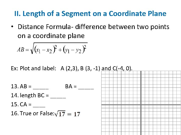 II. Length of a Segment on a Coordinate Plane • Distance Formula- difference between