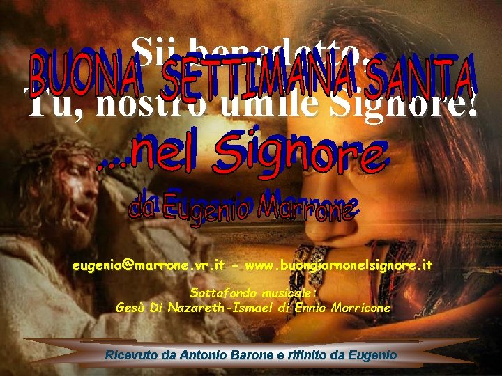 Sii benedetto, Tu, nostro umile Signore! eugenio@marrone. vr. it - www. buongiornonelsignore. it Sottofondo