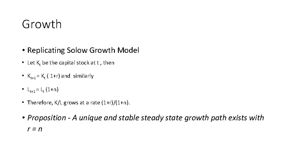 Growth • Replicating Solow Growth Model • Let Kt be the capital stock at