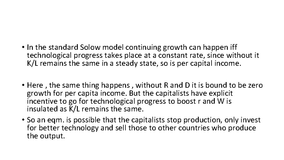  • In the standard Solow model continuing growth can happen iff technological progress