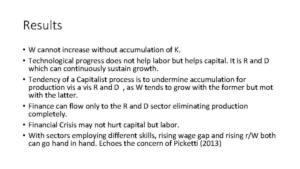 Results • W cannot increase without accumulation of K. • Technological progress does not