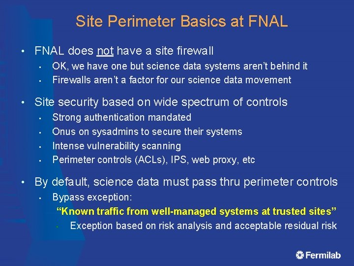Site Perimeter Basics at FNAL • FNAL does not have a site firewall •