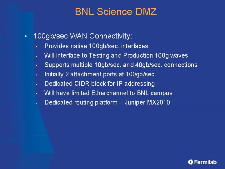 BNL Science DMZ • 100 gb/sec WAN Connectivity: • Provides native 100 gb/sec. interfaces