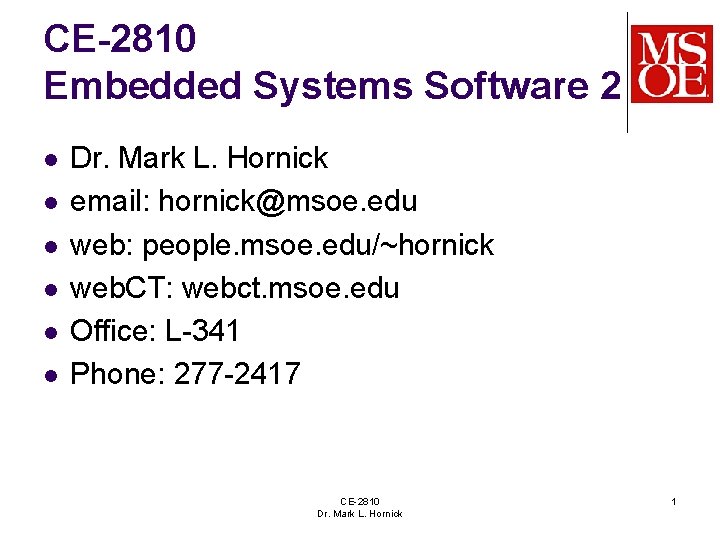 CE-2810 Embedded Systems Software 2 l l l Dr. Mark L. Hornick email: hornick@msoe.