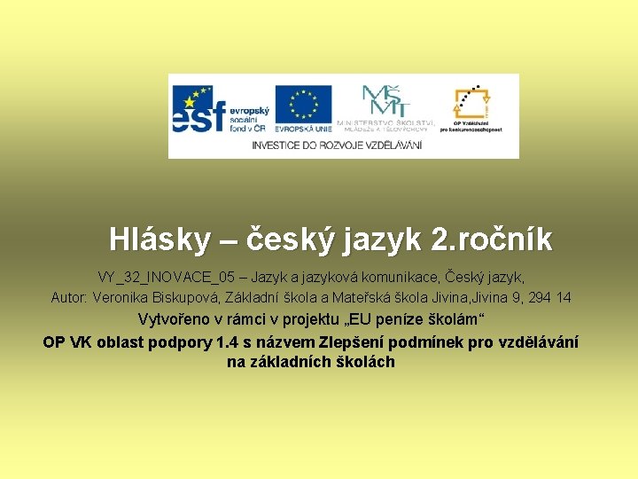 Hlásky – český jazyk 2. ročník VY_32_INOVACE_05 – Jazyk a jazyková komunikace, Český jazyk,