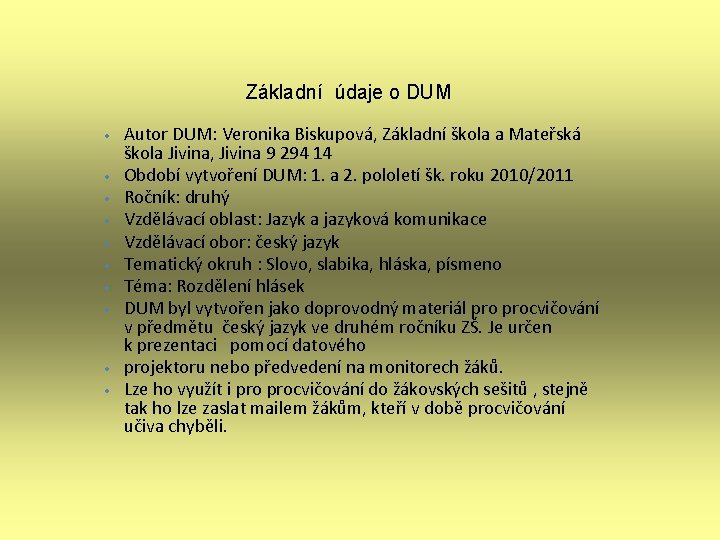 Základní údaje o DUM • • • Autor DUM: Veronika Biskupová, Základní škola a
