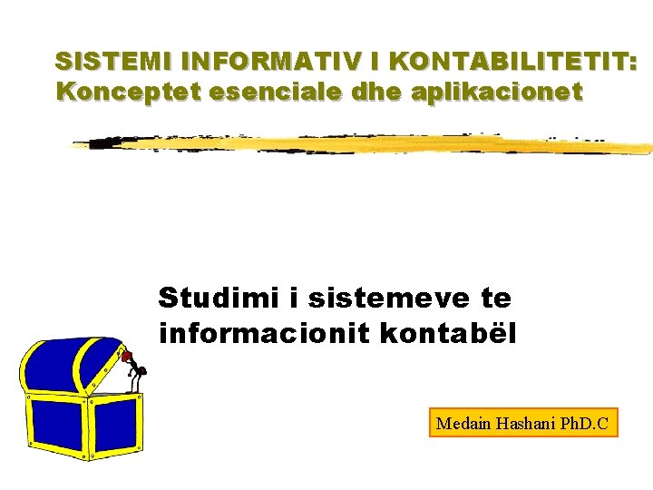 SISTEMI INFORMATIV I KONTABILITETIT: Konceptet esenciale dhe aplikacionet Studimi i sistemeve te informacionit kontabël