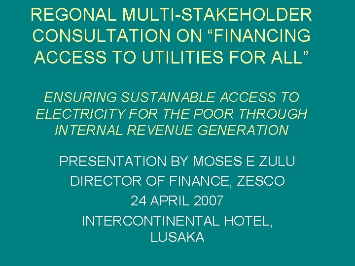 REGONAL MULTI-STAKEHOLDER CONSULTATION ON “FINANCING ACCESS TO UTILITIES FOR ALL” ENSURING SUSTAINABLE ACCESS TO