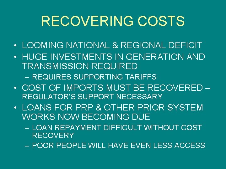 RECOVERING COSTS • LOOMING NATIONAL & REGIONAL DEFICIT • HUGE INVESTMENTS IN GENERATION AND