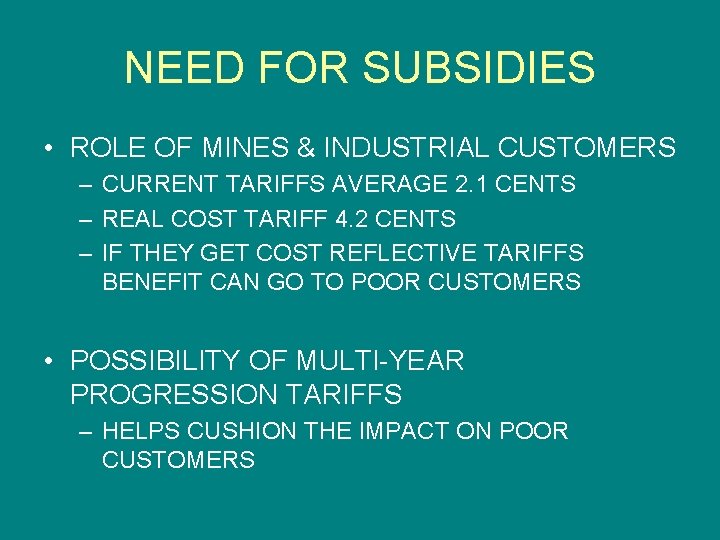 NEED FOR SUBSIDIES • ROLE OF MINES & INDUSTRIAL CUSTOMERS – CURRENT TARIFFS AVERAGE