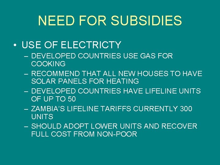 NEED FOR SUBSIDIES • USE OF ELECTRICTY – DEVELOPED COUNTRIES USE GAS FOR COOKING