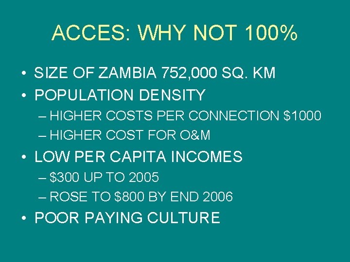 ACCES: WHY NOT 100% • SIZE OF ZAMBIA 752, 000 SQ. KM • POPULATION