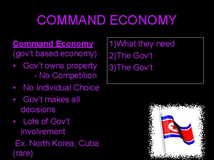 COMMAND ECONOMY Command Economy (gov’t based economy) • Gov’t owns property - No Competition
