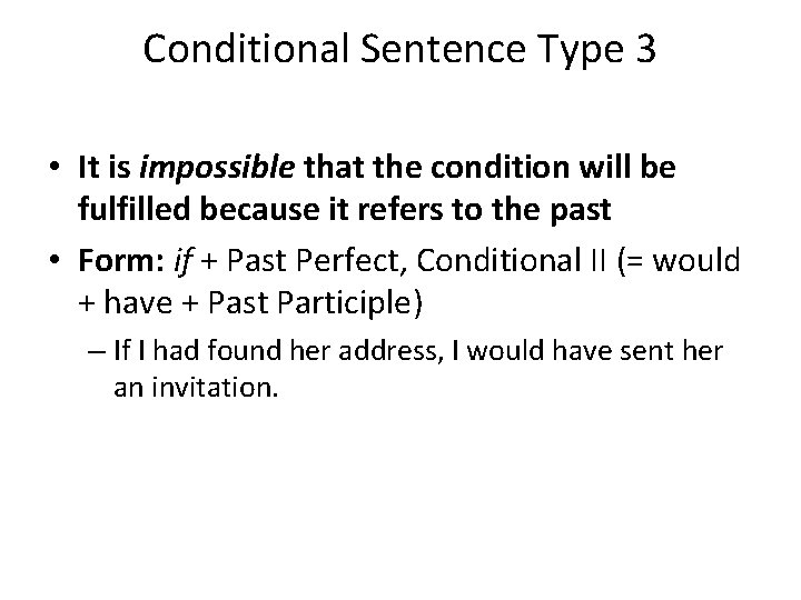 Conditional Sentence Type 3 • It is impossible that the condition will be fulfilled