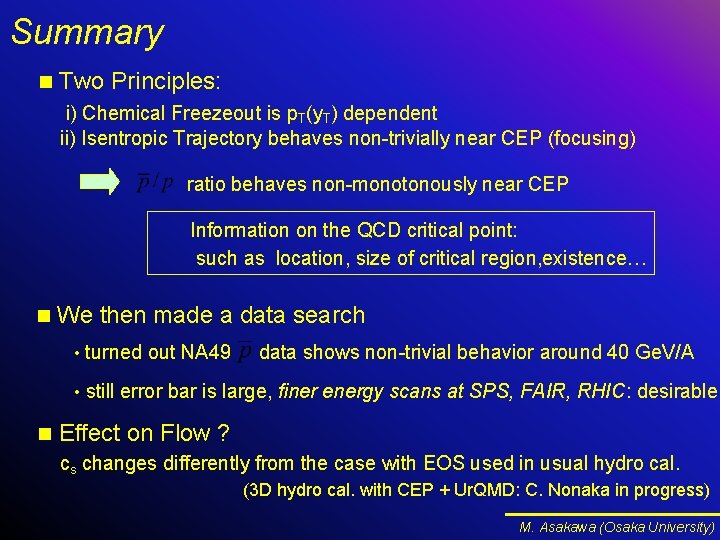 Summary n Two Principles: i) Chemical Freezeout is p. T(y. T) dependent ii) Isentropic Summary n Two Principles: i) Chemical Freezeout is p. T(y. T) dependent ii) Isentropic