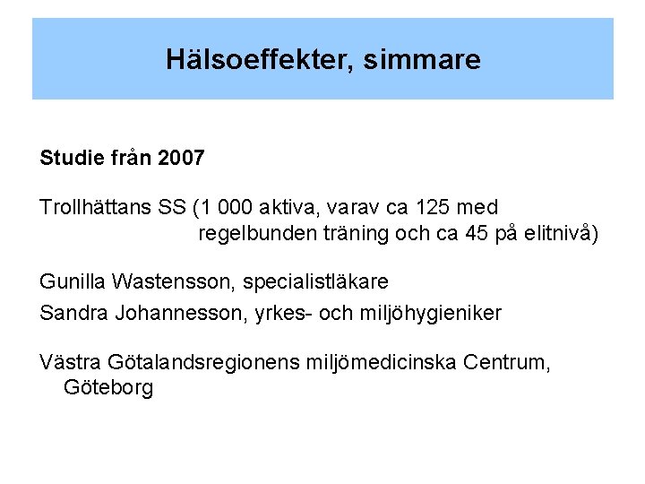 Hälsoeffekter, simmare Studie från 2007 Trollhättans SS (1 000 aktiva, varav ca 125 med