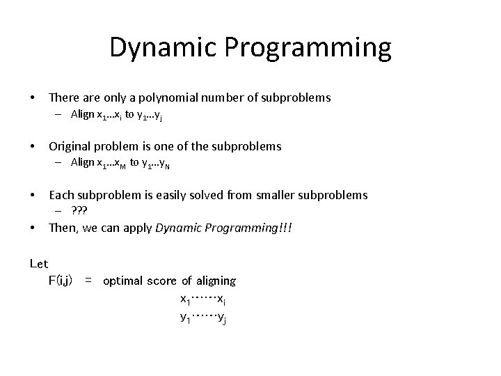 Dynamic Programming • There are only a polynomial number of subproblems – Align x