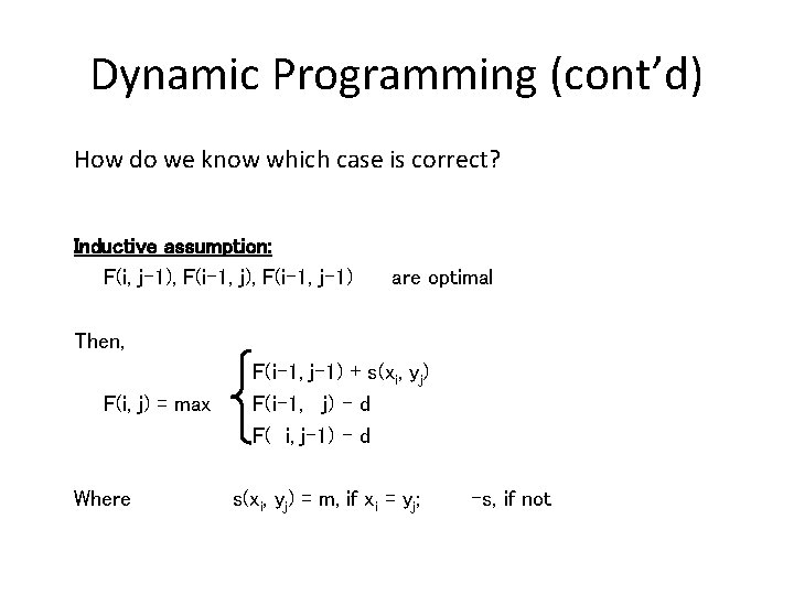 Dynamic Programming (cont’d) How do we know which case is correct? Inductive assumption: F(i,