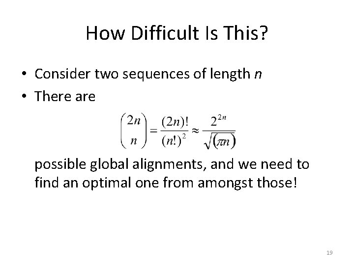 How Difficult Is This? • Consider two sequences of length n • There are