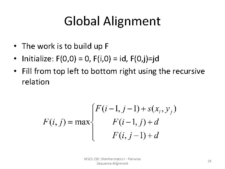 Global Alignment • The work is to build up F • Initialize: F(0, 0)