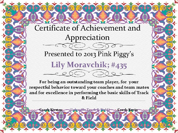 Certificate of Achievement and Appreciation Presented to 2013 Pink Piggy’s Lily Moravchik; #435 For