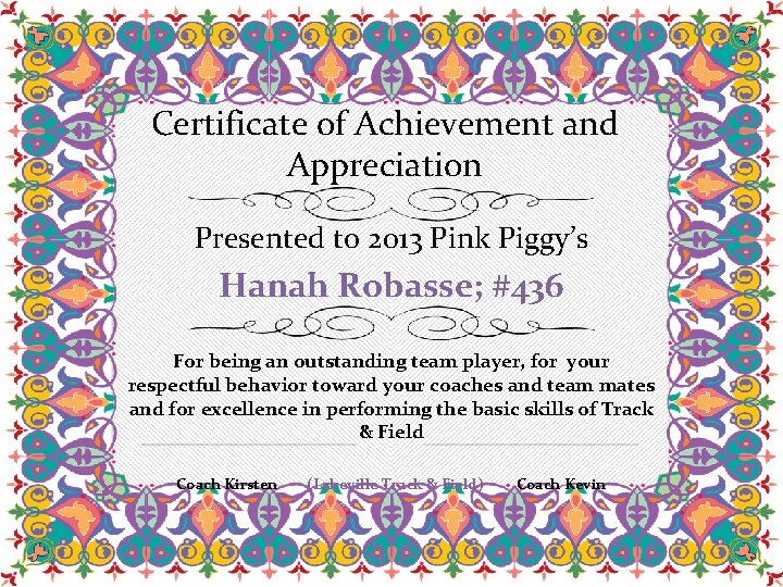 Certificate of Achievement and Appreciation Presented to 2013 Pink Piggy’s Hanah Robasse; #436 For