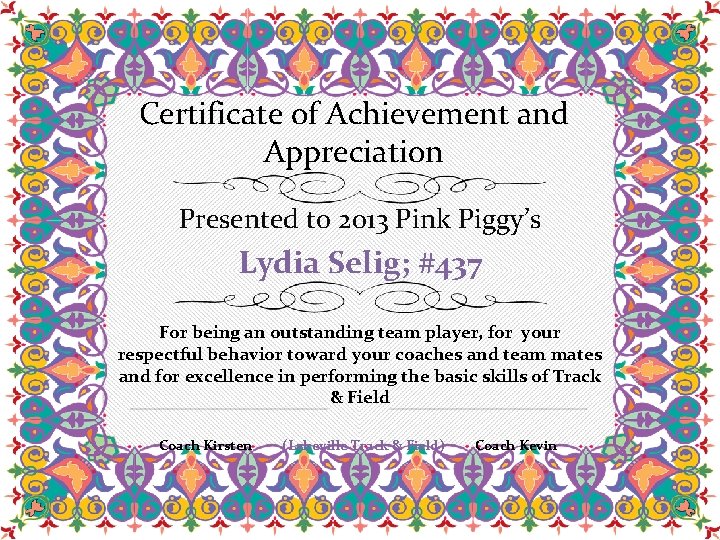 Certificate of Achievement and Appreciation Presented to 2013 Pink Piggy’s Lydia Selig; #437 For