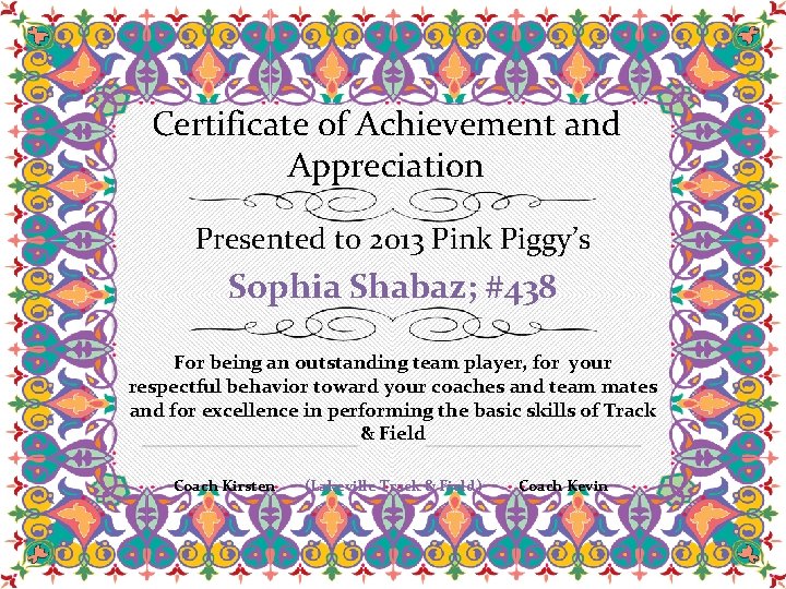 Certificate of Achievement and Appreciation Presented to 2013 Pink Piggy’s Sophia Shabaz; #438 For