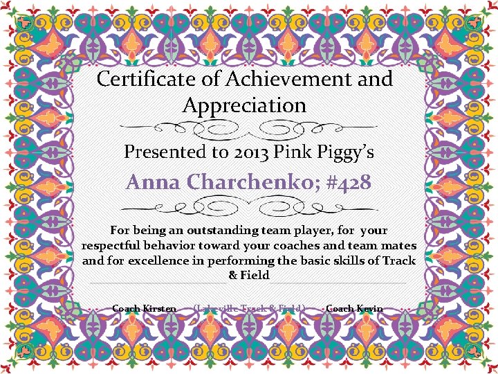 Certificate of Achievement and Appreciation Presented to 2013 Pink Piggy’s Anna Charchenko; #428 For