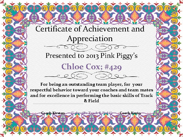 Certificate of Achievement and Appreciation Presented to 2013 Pink Piggy’s Chloe Cox; #429 For