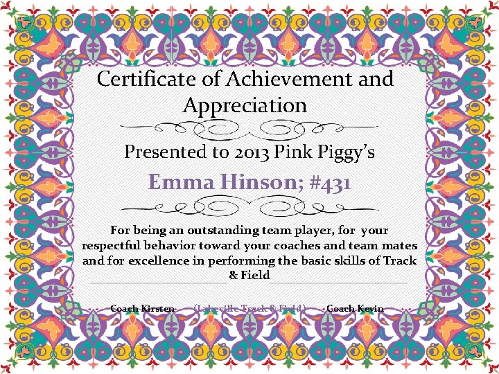 Certificate of Achievement and Appreciation Presented to 2013 Pink Piggy’s Emma Hinson; #431 For
