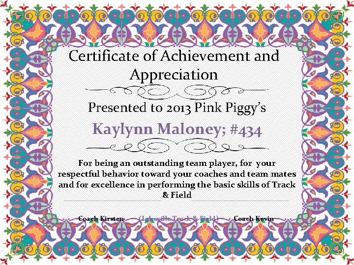 Certificate of Achievement and Appreciation Presented to 2013 Pink Piggy’s Kaylynn Maloney; #434 For