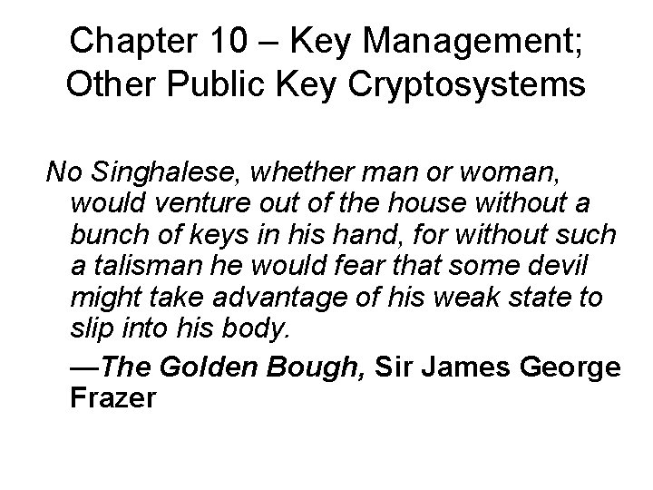 Chapter 10 – Key Management; Other Public Key Cryptosystems No Singhalese, whether man or