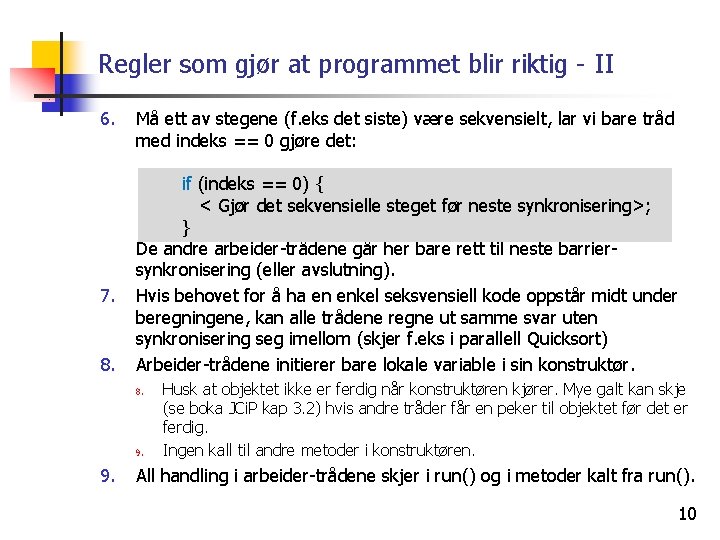 Regler som gjør at programmet blir riktig - II 6. 7. 8. Må ett