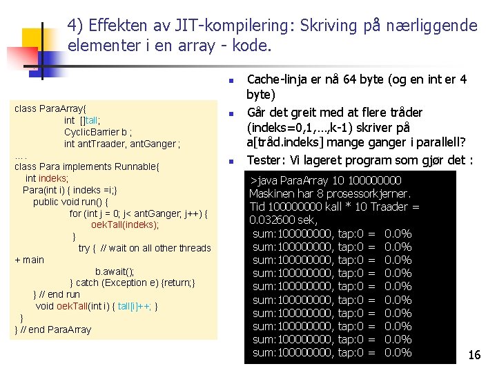 4) Effekten av JIT-kompilering: Skriving på nærliggende elementer i en array - kode. n