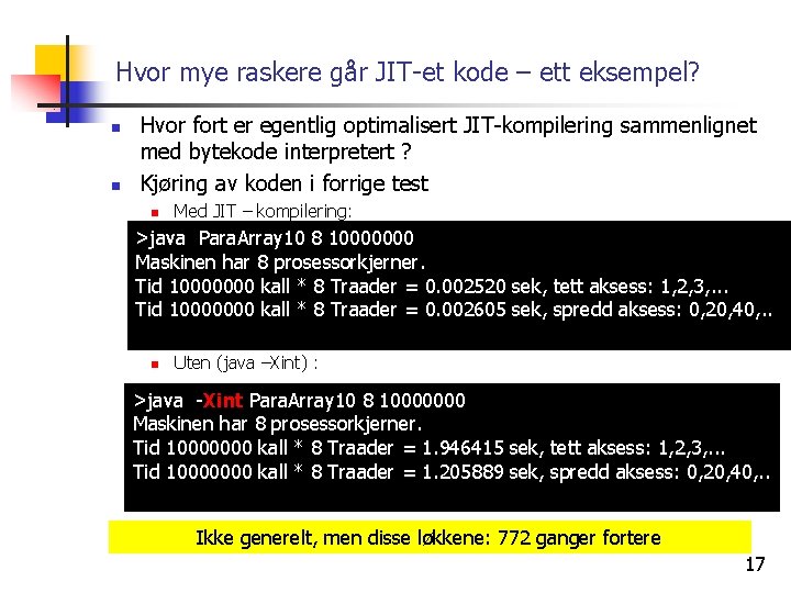Hvor mye raskere går JIT-et kode – ett eksempel? n n Hvor fort er