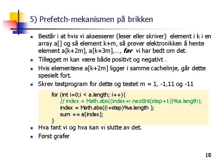 5) Prefetch-mekanismen på brikken n n Består i at hvis vi aksesserer (leser eller