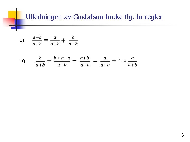 Utledningen av Gustafson bruke flg. to regler 1) 2) 3 