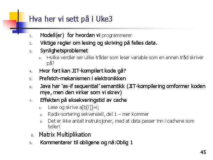 Hva her vi sett på i Uke 3 1. 2. 3. Modell(er) for hvordan